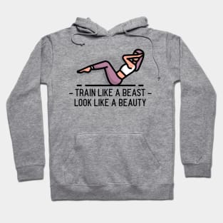 Train like a beast look like a beauty GYM Hoodie